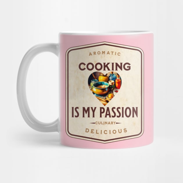 Cooking is my Passion by Mugs and threads by Paul